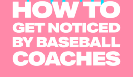 hOW TO GET NOTICED BY BASEBALL COACHES