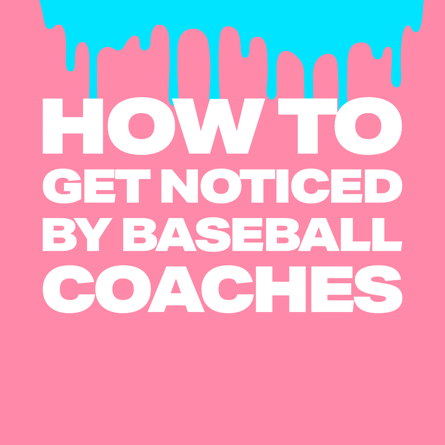 hOW TO GET NOTICED BY BASEBALL COACHES hOW TO GET NOTICED BY BASEBALL COACHES