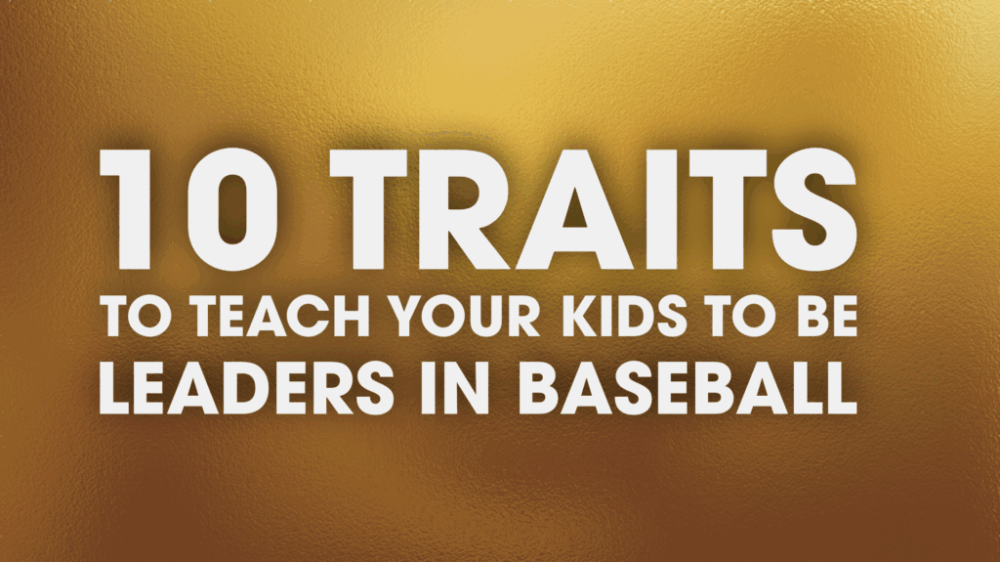 10 Traits to teach kids to be baseball leaders