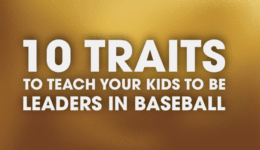 10 Traits to teach kids to be baseball leaders
