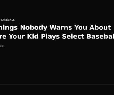 10 Things Nobody Warns You About Before Your Kid Plays Select Baseball — NTX Select Baseball parent guide header