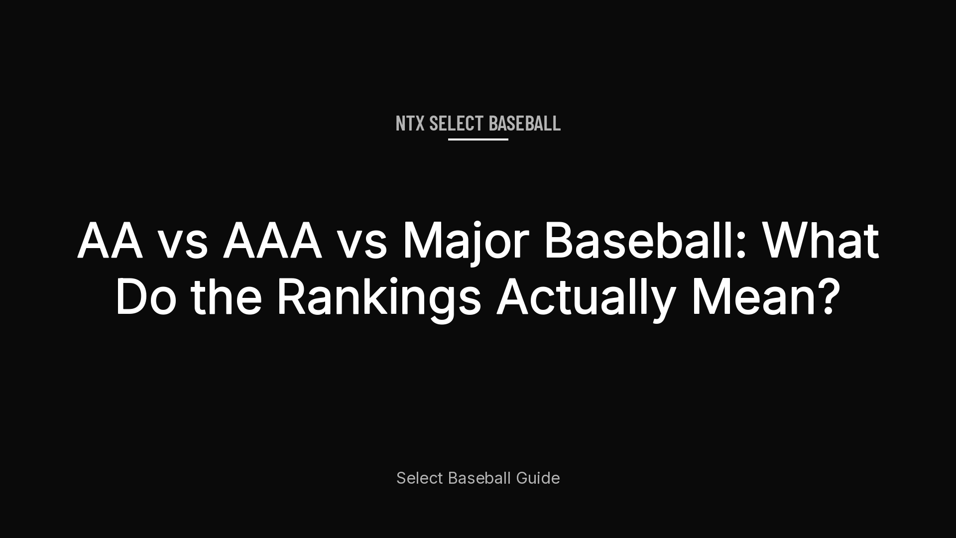 AA vs AAA vs Major Baseball: What Do the Rankings Actually Mean? — NTX Select Baseball header