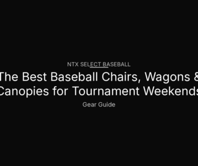 Typography header: The Best Baseball Chairs, Wagons & Canopies for Tournament Weekends — NTX Select Baseball Gear Guide