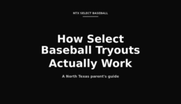 How select baseball tryouts actually work parent guide North Texas