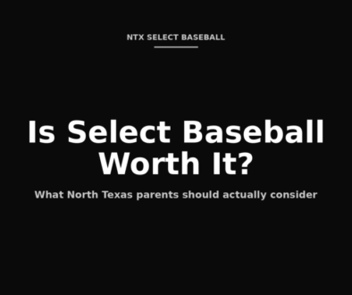 Is select baseball worth it for North Texas parents