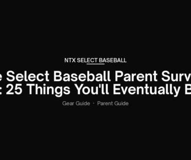 The Select Baseball Parent Survival Kit: 25 Things You'll Eventually Buy — NTX Select Baseball