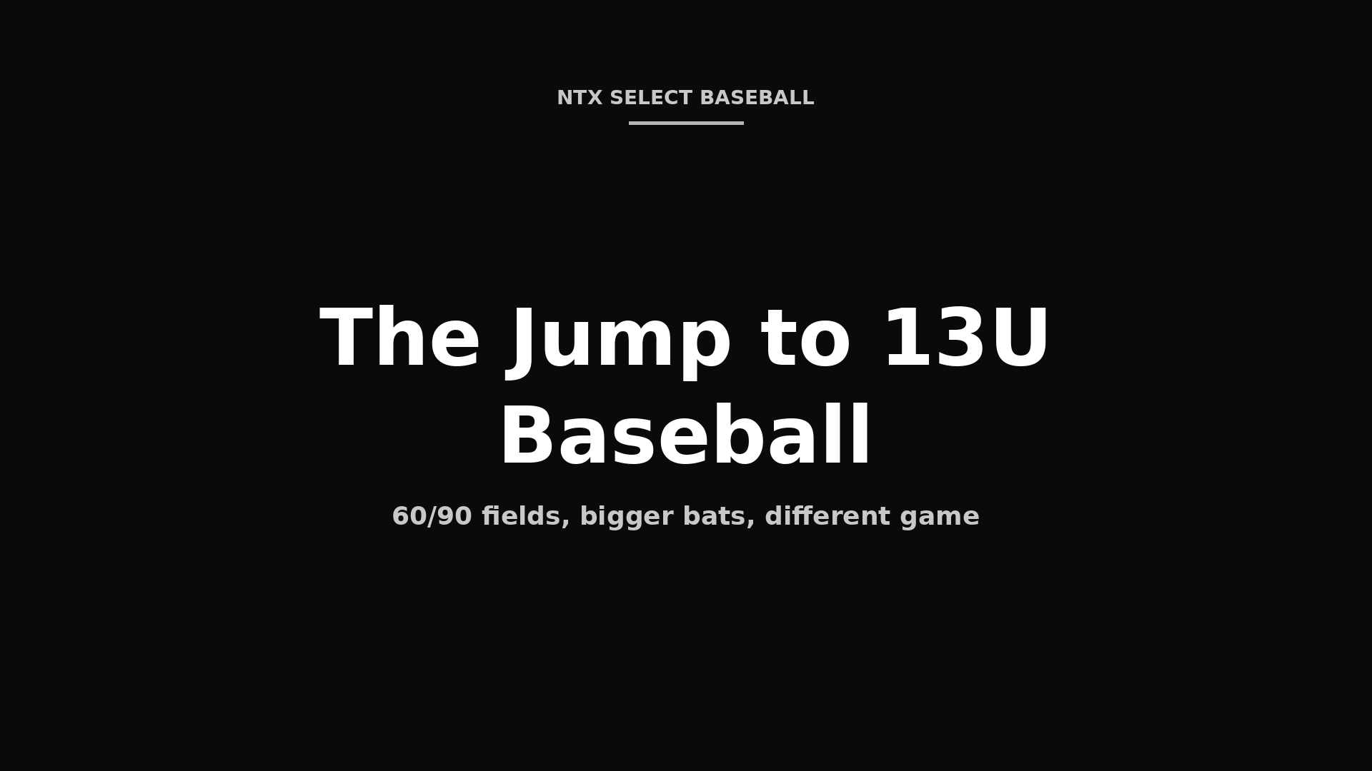 The jump to 13U baseball 60/90 fields bigger bats