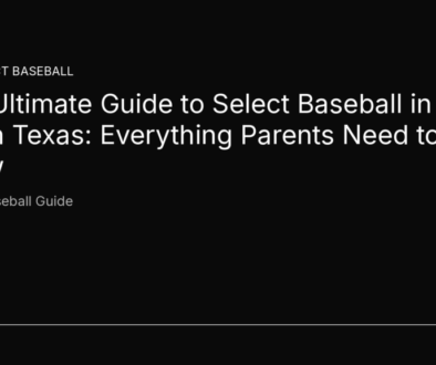 NTX Select Baseball: The Ultimate Guide to Select Baseball in North Texas — Select Baseball Guide